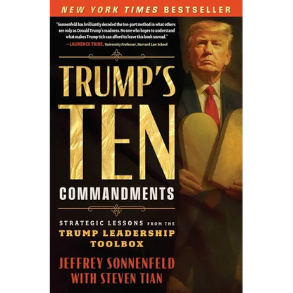 Trump's Ten Commandments: Strategic Lessons from the Trump Leadership Toolbox