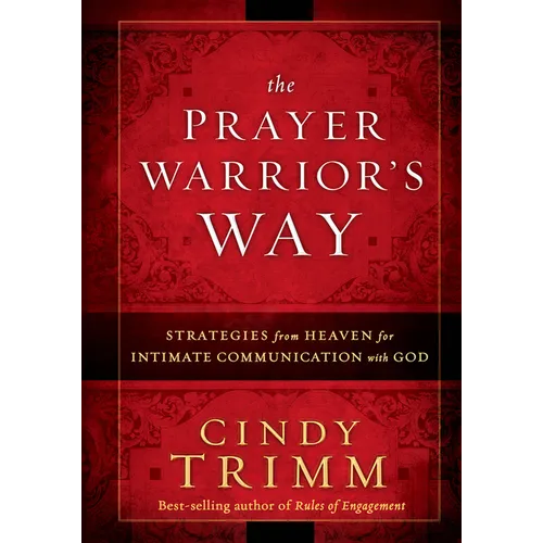 The Prayer Warrior's Way: Strategies from Heaven for Intimate Communication with God