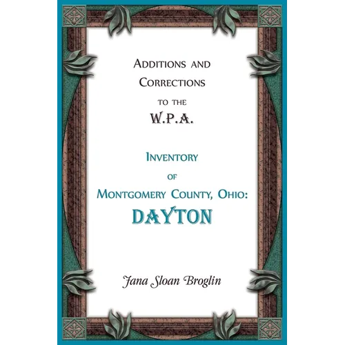 Additions and Corrections to the W.P.A. Inventory of Montgomery County, Ohio: Dayton