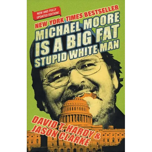Michael Moore Is a Big Fat Stupid White Man