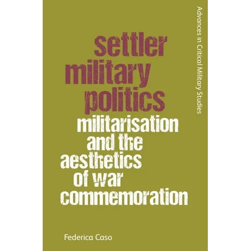 Settler Military Politics: Militarisation and the Aesthetics of War Commemoration