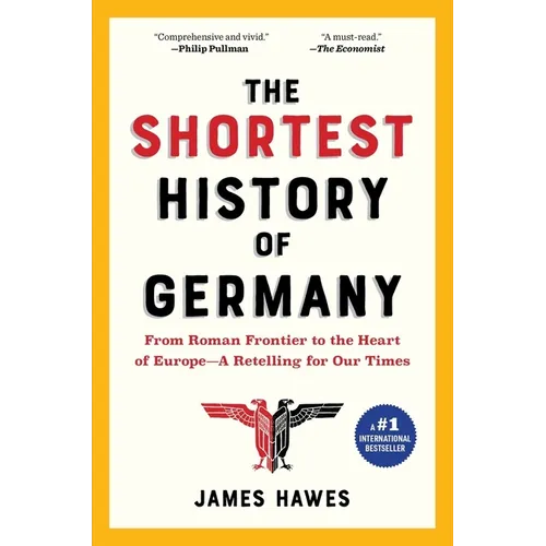 The Shortest History of Germany: From Roman Frontier to the Heart of Europe - A Retelling for Our Times