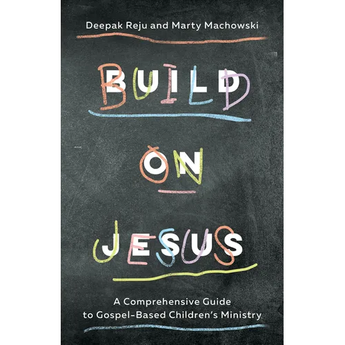 Build on Jesus: A Comprehensive Guide to Gospel-Based Children's Ministry