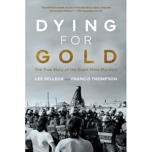 Dying For Gold: The True Story of the Giant Mine Murders