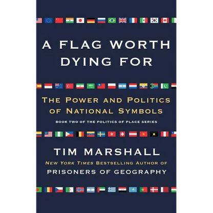 A Flag Worth Dying for: The Power and Politics of National Symbols