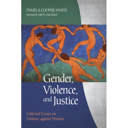 Gender, Violence, and Justice: Collected Essays on Violence Against Women
