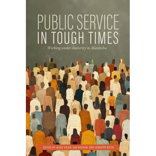 Public Service in Tough Times: Working Under Austerity in Manitoba