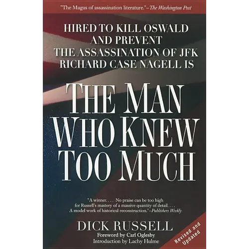 The Man Who Knew Too Much: Hired to Kill Oswald and Prevent the Assassination of JFK
