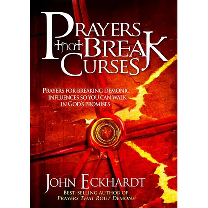 Prayers That Break Curses: Prayers for Breaking Demonic Influences So You Can Walk in God's Promises - Paperback