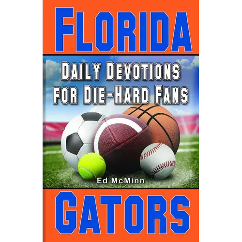 Daily Devotions for Die-Hard Fans Florida Gators