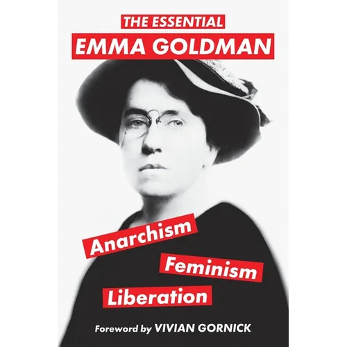 The Essential Emma Goldman-Anarchism, Feminism, Liberation (Warbler Classics Annotated Edition)