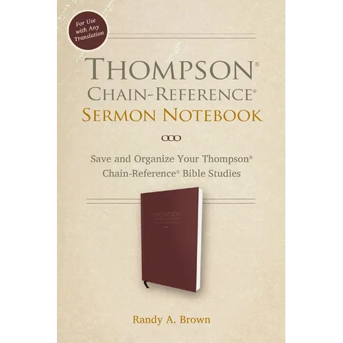 Thompson Chain-Reference Sermon Notebook: Save and Organize Your Thompson Chain-Reference Bible Studies