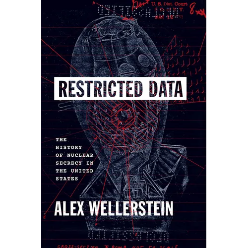 Restricted Data: The History of Nuclear Secrecy in the United States