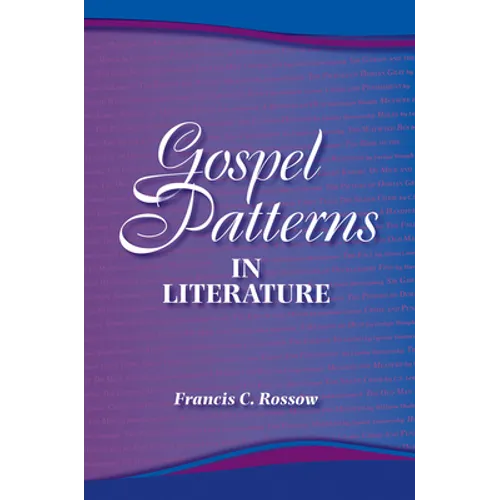 Gospel Patterns in Literature: Familiar Truths in Unexpected Places