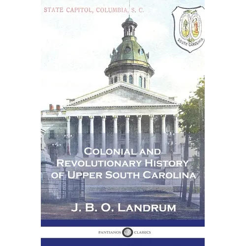 Colonial and Revolutionary History of Upper South Carolina