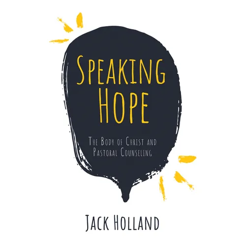 Speaking Hope: The Body of Christ and Pastoral Counseling