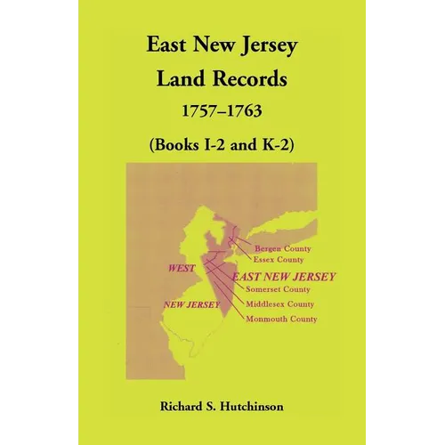 East New Jersey Land Records, 1757-1763 (Books I-2 and K-2)