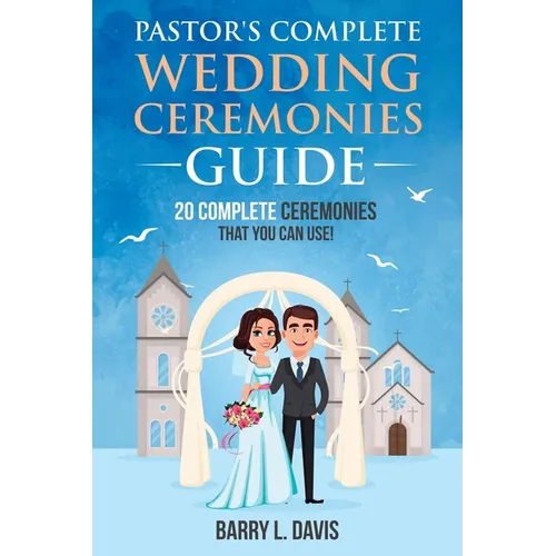 Pastor's Complete Wedding Ceremonies Guide