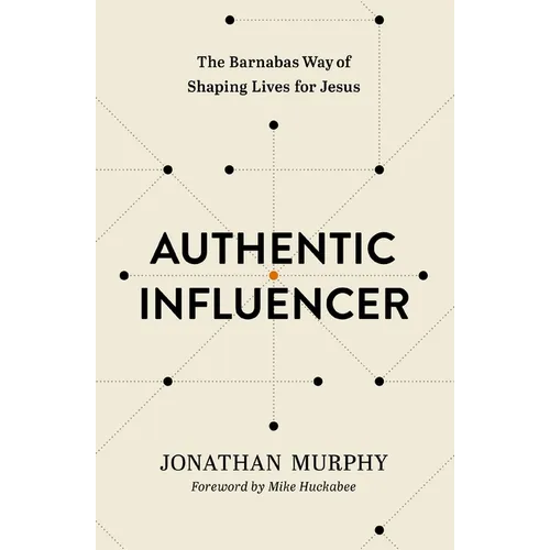 Authentic Influencer: The Barnabas Way of Shaping Lives for Jesus