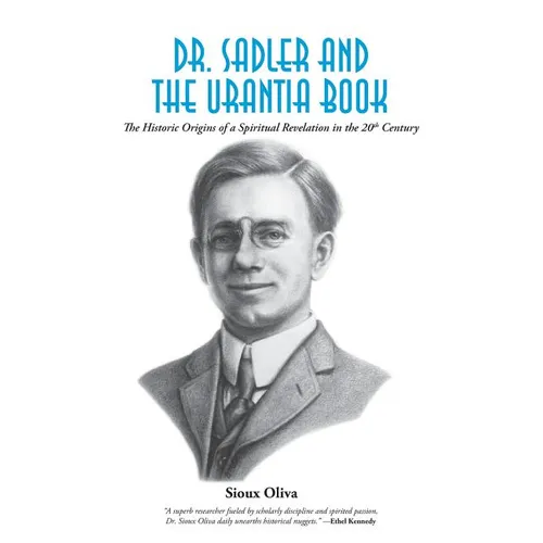 Dr. Sadler and The Urantia Book: A History of a Spiritual Revelation in the 20th Century