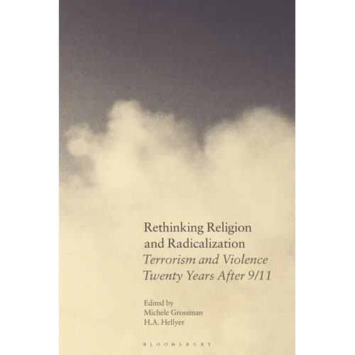 Rethinking Religion and Radicalization: Terrorism and Violence Twenty Years After 9/11
