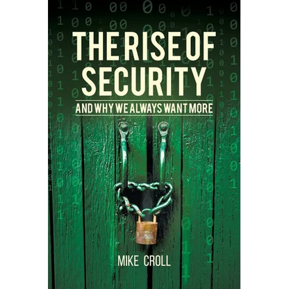 The Rise of Security and Why We Always Want More