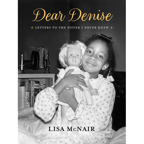 Dear Denise: Letters to the Sister I Never Knew