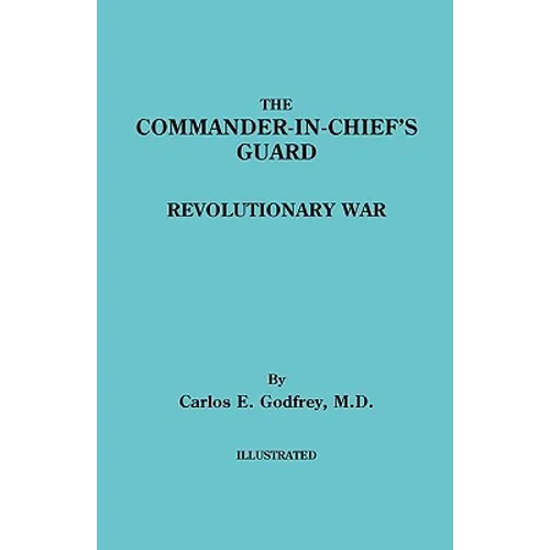 Commander-In-Chief's Guard. Revolutionary War