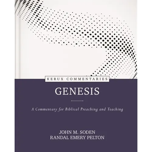 Genesis - Kerux: A Commentary for Biblical Preaching and Teaching