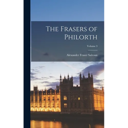 The Frasers of Philorth; Volume 3