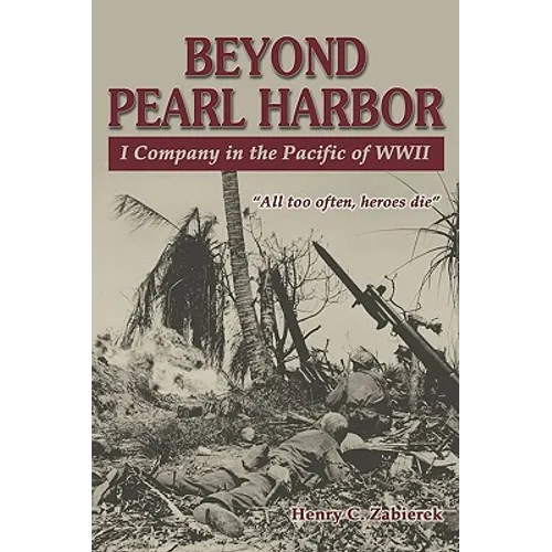 Beyond Pearl Harbor: I Company in the Pacific of WWII