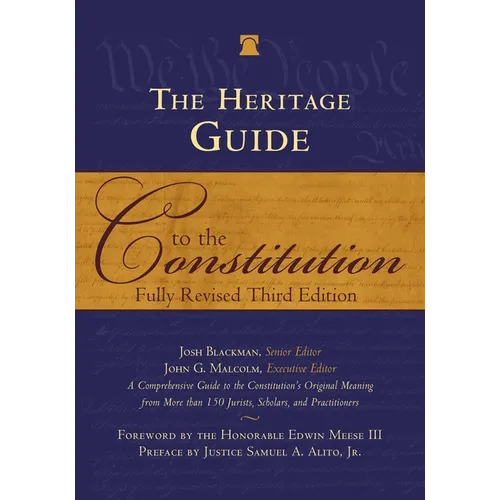 The Heritage Guide to the Constitution: Fully Revised Third Edition