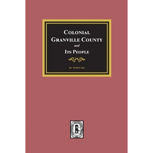 Colonial Granville County, North Carolina and its People.