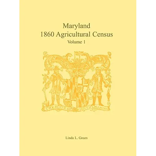 Maryland 1860 Agricultural Census: Volume 1