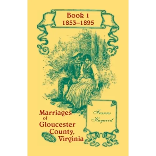 Marriages of Gloucester County, Virginia, Book 1 1853-1895