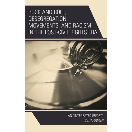 Rock and Roll, Desegregation Movements, and Racism in the Post-Civil Rights Era: An Integrated Effort