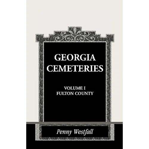 Georgia Cemeteries, Volume I: Fulton County