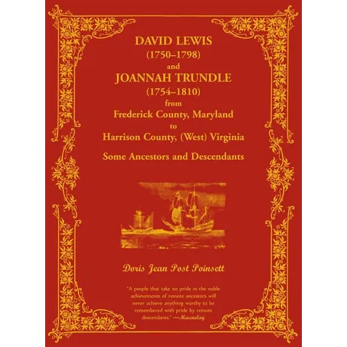 David Lewis (1750-1798) and Joannah Trundle (1754-1810) from Frederick County, Maryland to Harrison County, (West) Virginia: Some Ancestors and Descen