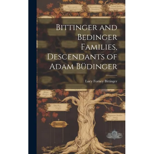 Bittinger and Bedinger Families, Descendants of Adam Büdinger