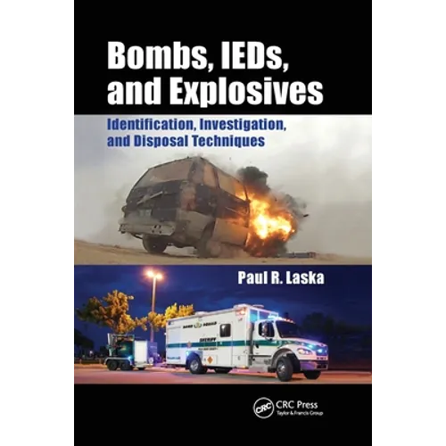 Bombs, Ieds, and Explosives: Identification, Investigation, and Disposal Techniques