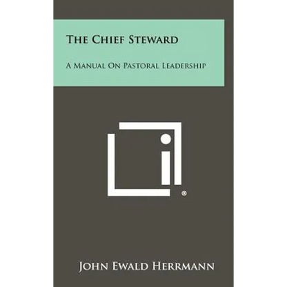 The Chief Steward: A Manual on Pastoral Leadership - Hardcover