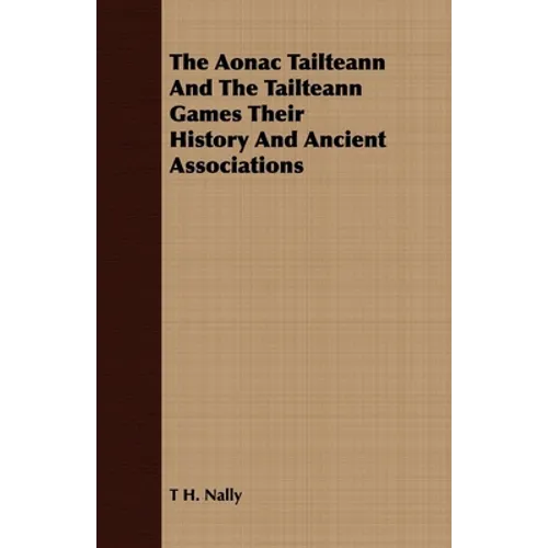 The Aonac Tailteann And The Tailteann Games Their History And Ancient Associations