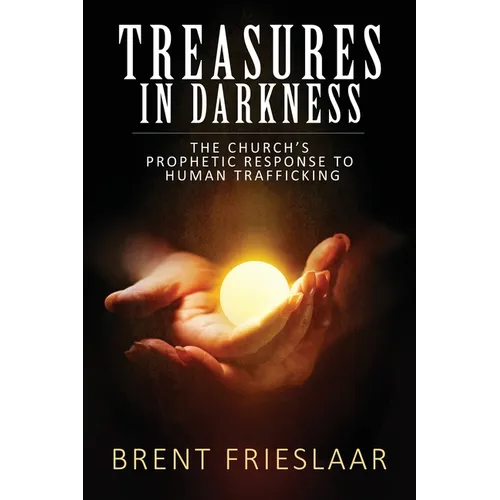 Treasures in Darkness: The Church's Prophetic Response to Human Trafficking