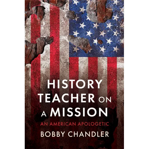 History Teacher on a Mission: An American Apologetic