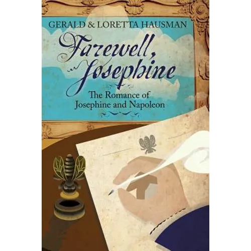Farewell, Josephine: The Romance of Josephine and Napoleon