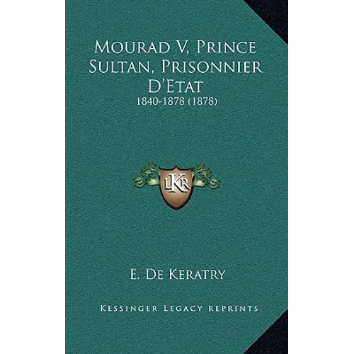 Mourad V, Prince Sultan, Prisonnier D'Etat: 1840-1878 (1878)