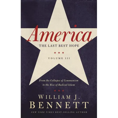 A America: The Last Best Hope (Volume III): From the Collapse of Communism to the Rise of Radical Islam