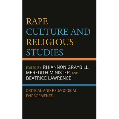 Rape Culture and Religious Studies: Critical and Pedagogical Engagements
