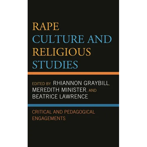 Rape Culture and Religious Studies: Critical and Pedagogical Engagements