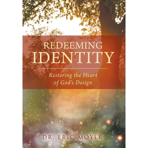 Redeeming Identity: Restoring the Heart of God's Design